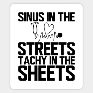 ER Nurse - Sinus in the streets tachy  in the sheets Magnet